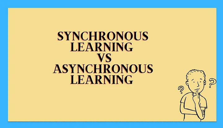 Synchronous vs Asynchronous Learning